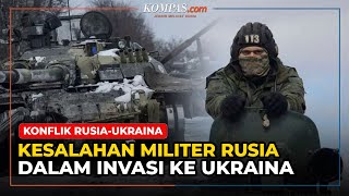 Sederet Kesalahan Militer Rusia dalam Invasi ke Ukraina