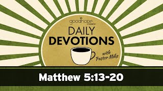 Matthew 5:13-20 // Daily Devotions with Pastor Mike