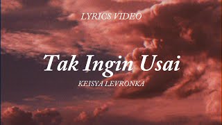 Download TAK INGIN USAI  - KEISYA LEVRONKA (lyrics video) mp3