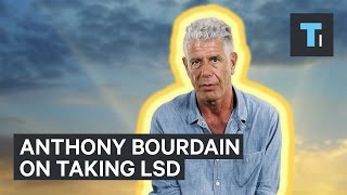 Anthony Bourdain interview on taking LSD