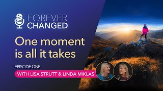 One Moment is All it Takes with Linda Miklas and Lisa Strutt