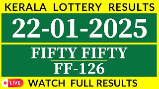 KERALA LOTTERY FIFTY FIFTY FF-126 LIVE RESULT TODAY 22/01/2025 | KERALA LOTTERY LIVE RESULT TODAY.