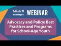 WEBINAR: Advocacy and Policy - Best Practices and Programs for School-Age Youth