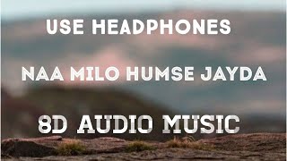 Na Milo Humse Zyada (8D AUDIO) 8D Latest Hindi Song | 8D AUDIO MUSIC