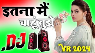 Itna Main Chahu Tughe Hindi Love Song Dj Remix Hard Dolki Style Remix By Dj Rohitash
