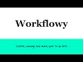 Software demo video example: How to use Workflowy