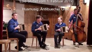 Löie Stubete vom 1.  Febr.  2019 Hausmusik: Äntlibuecher Giele