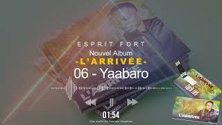 06 - ESPRIT FORT - Yaabaro (Album l'Arrivée)