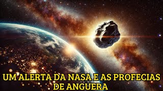 UM ALERTA DA NASA E AS PROFECIAS DE ANGUERA