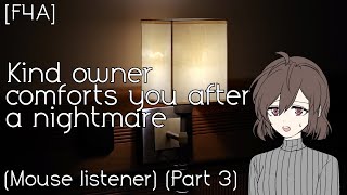 [F4A] Kind owner comforts you after a nightmare (Mouse listener) (Part 3)