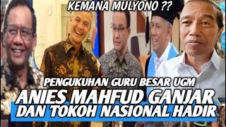 DIMANA MULYONO‼️PENGUKUHAN  GURU BESAR UGM || ANIES MAHFUD GANJAR DAN TOKOH NASIONAL HADIR