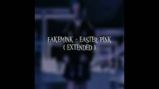 FAKEMINK - Easter Pink ( EXTENDED )