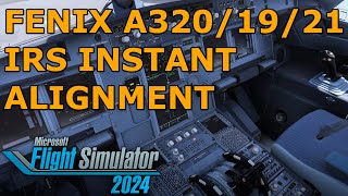 How to INSTANTLY ALIGN IRS FENIX A320 - Microsoft Flight Simulator 2024