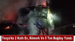 Tosya’da 2 Katlı Ev, Römork Ve 5 Ton Buğday Yandı.