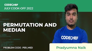 PER_MED | PERMUTATION AND MEDIAN | July Cook-off 2022 | Problem Solutions | CodeChef