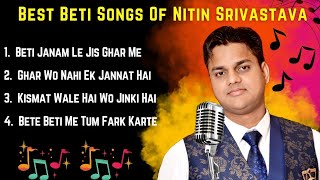 Beti Songs | Daughter Songs | Singer \u0026 Writer - Nitin Srivastava |