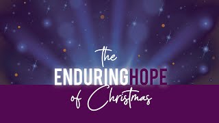 The Enduring Hope of Christmas - Merry Christmas Eve!