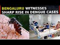 Bengaluru Reports Highest Dengue Case Count In K'taka, Mosquitoes 'Bite' Namma Bengaluru?