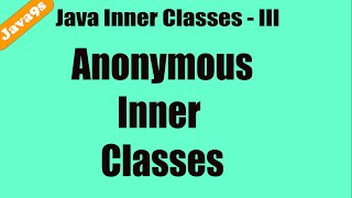 Java Inner classes - 3 - Anonymous Inner classes Tutorial | Java9.com