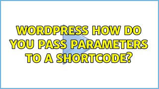 Wordpress: How do you pass parameters TO a shortcode?