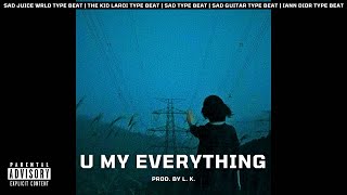 [FREE] Sad Juice WRLD Type Beat - " U My Everything " | Sad Guitar Type Beat