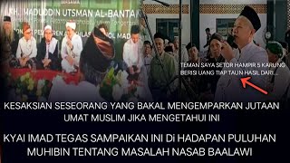 TERJAWAB SUDAH KEGADUHAN NASAB | AKHIRNYA DIHADAPAN MUHIBIN KYAI IMAD DENGAN  TEGAS SAMPAIKAN INI..