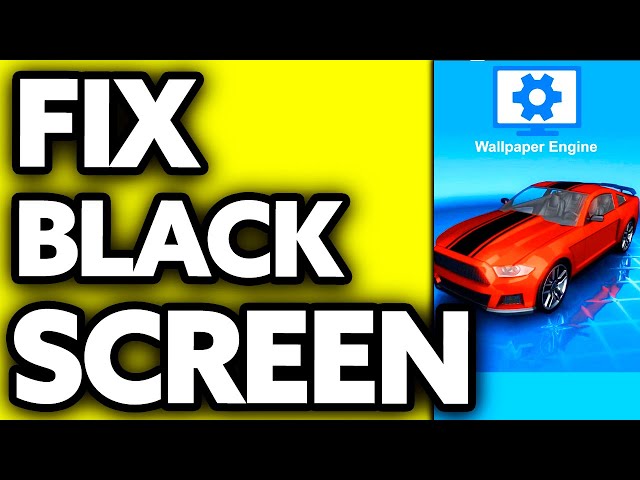 How To Fix Wallpaper Engine Black Screen Infoupdate Org