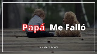 😟Mensaje para mi PAPÁ que me ABANDONO📝 | REFLEXION | Palabras para papá