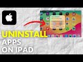 How To Uninstall Apps On iPad - Full Guide