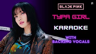 BLACKPINK - 'Typa Girl' (Karaoke) [ With Backing Vocals ]