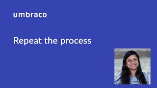 Getting started with Umbraco: Repeat the Process