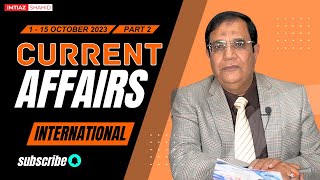 CURRENT INTERNATIONAL AFFAIRS | ONE LINER | OCTOBER 2023 | PART 2 | IMTIAZ SHAHID
