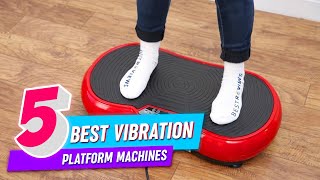 Top 5 Best Vibration Platform Machines Review in 2022