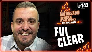 UM ASSADO PARA... FUI CLEAR | #143