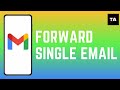 How to Forward a Single Email from an Email Thread in Gmail