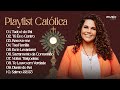 ♫ Playlist Católica | Eliana Ribeiro | Seleção com Clássicos da Música Católica