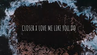Closer x Love Me Like You Do [MASHUP] | The Chainsmokers, Halsey, and Ellie Goulding