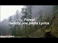 Forest || twenty one pilots Lyrics