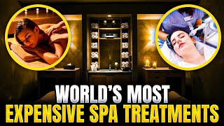 World’s Most Expensive Spa Treatments