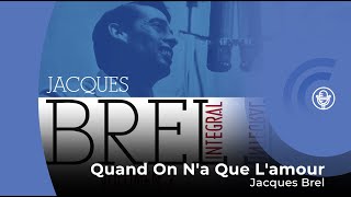 Jacques Brel - Quand On N'a Que L'amour (con letra - lyrics video)