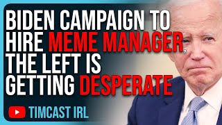 Biden Campaign To Hire Meme Manager, The Left Is Getting DESPERATE