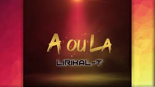 Lirikal-T - AOu La (2019)