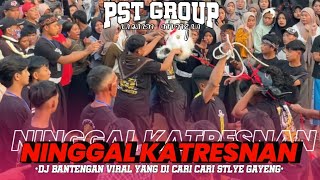 DJ BANTENGAN GAYENG NINGGAL KATRESNAN PST GROUP