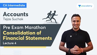 Pre Exam Marathon | Consolidation of Financial Statements | Lec 4 | Tejas Suchak | CA Intermediate