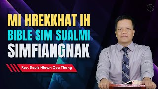 Rev. David Hlawn Ceu Thang - Mi Hrekkhat Ih Bible Simsualmi Simfiangnak