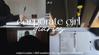 corporate girl diaries 📓 analyst in london | 2025 resolutions | how i spent winter break upskilling