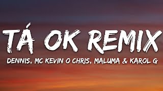 DENNIS, Karol G, Maluma - Tá OK (Remix) (Letra/Lyrics) ft. MC Kevin o Chris