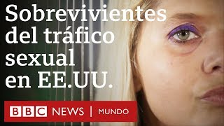 Cómo sobreviví al tráfico sexual en Estados Unidos | BBC Mundo