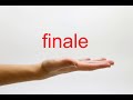 How to Pronounce finale - American English