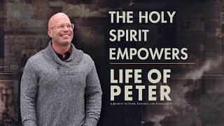 Life of Peter | Week 4: The Holy Spirit Empowers | Thrive Church